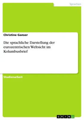 Produktbild von Die sprachliche Darstellung der eurozentrischen Weltsicht im Kolumbusbrief