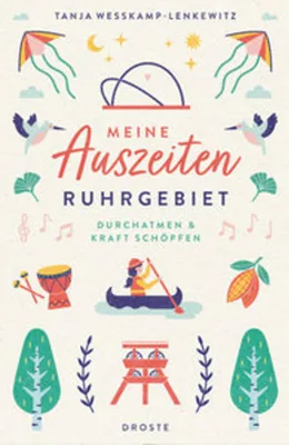 Image de Tanja Weßkamp-Lenkewitz: Meine Auszeiten Ruhrgebiet – Einzigartige Kraftorte für Wohlfühlmomente