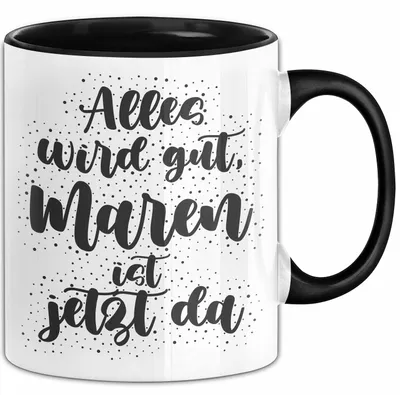 Produktbild von Maren Tasse Alles Wird Gut, Maren Ist Jetzt Da Geschenk (Schwarz)