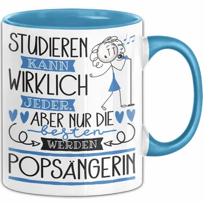 Produktbild von Popsängerin Tasse Lustiges Geschenk Studieren Kann Wirklich Jeder Nur Die Besten Werden Popsängerin (Blau)