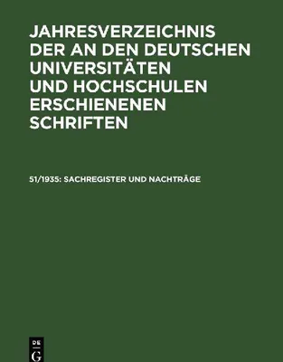 Produktbild von Jahresverzeichnis der an den deutschen Universitäten und Hochschulen erschienenen Schriften, 51/1935, Sachregister und Nachträge