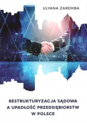 Image de Restrukturyzacja sądowa a upadłość przedsiębiorstw - Ulyana Zaremba