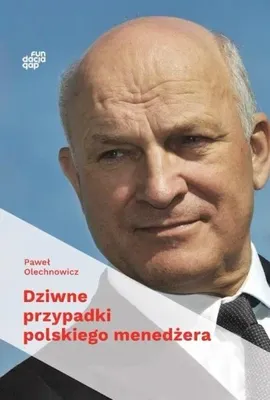 Image de Dziwne przypadki polskiego menedżera - Paweł Olechnowicz