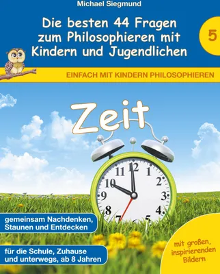 Produktbild von Zeit - Die besten 44 Fragen zum Philosophieren mit Kindern und Jugendlichen