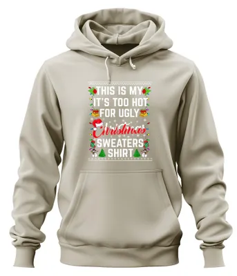 Obrázok produktu pre Košeľa Too Hot For Ugly Christmas Sweaters - Christmas Xmas Christmas Uni mikina s kapucňou, Nature, XXL
