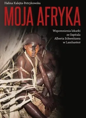 Productafbeelding van ISBN Moja Afryka Wspomnienia lekarki ze Szpitala Alberta Schweitzera w Lambaréné, Polski, Broszurowa okładka, 122 stron(y)