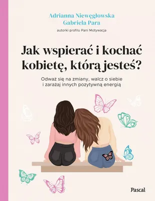 Zdjęcie produktu dla Jak wspierac i kochac kobiete, ktora jestes?