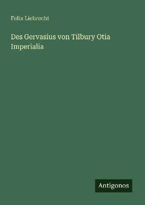 Produktbild von Des Gervasius von Tilbury Otia Imperialia