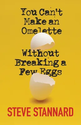 Produktbild von You Can't Make an Omelette Without Breaking a Few Eggs