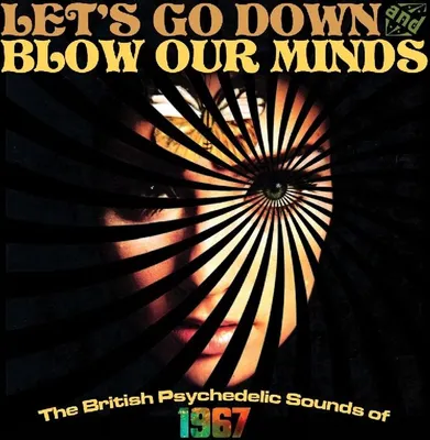 Zdjęcie produktu dla Cherry Red Records Let’s Go Down & Blow Our Minds: The British Psychedelic Sounds of 1967, Nośnik fizyczny, Dorosły