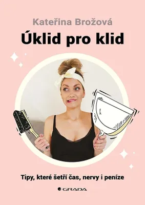 Immagine prodotto di Úklid pro klid. tipy, které šetří čas, nervy i peníze | Kateřina Brožová