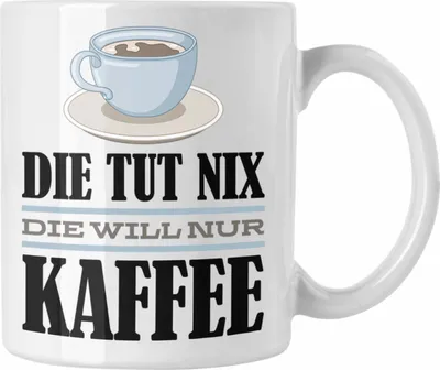 Produktbild von Trendation - Die Tut Nix Die Will Nur Kaffee Tasse Geschenk Kaffee-Liebhaberin Kollegin Geschenkidee Spruch (Weiß)