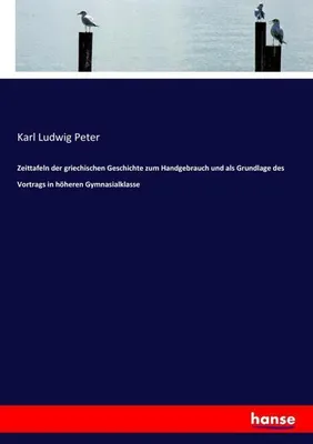 Image de Zeittafeln der griechischen Geschichte zum Handgebrauch und als Grundlage des Vortrags in höheren Gymnasialklasse