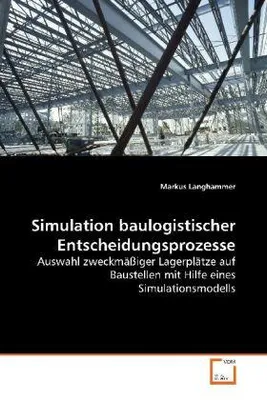 Produktbild von Simulation baulogistischer Entscheidungsprozesse