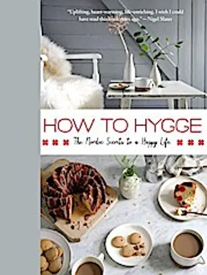 Produktbild von How to Hygge: The Nordic Secrets to a Happy Life