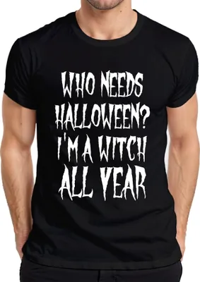 Zdjęcie produktu dla WHO NEEDS HALLOWEEN I'M A WITCH ALL YEAR Koszulka męska Witch Halloween Gift, czarny, XXL