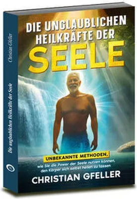 Produktbild von Die unglaublichen Heilkräfte der Seele
