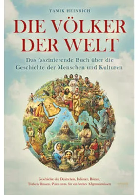 Image de Die Völker der Welt - Das faszinierende Buch über die Geschichte der Menschen und Kulturen