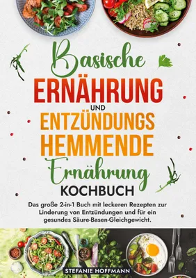 Produktbild von Basische Ernährung und Entzündungshemmende Ernährung Kochbuch