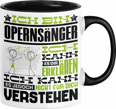 Produktbild von Opernsänger Geschenk Tasse Geschenkidee für Opernsänger Geburtstag Lustig Ich Bin Opernsänger Ich Kann Es Dir Erklären Aber Nicht Für Dich Verstehen (Schwarz)