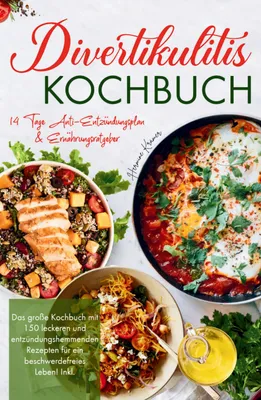 Produktbild von Divertikulitis Kochbuch - Das große Kochbuch mit 150 leckeren und entzündungshemmenden Rezepten für ein beschwerdefreies Leben!
