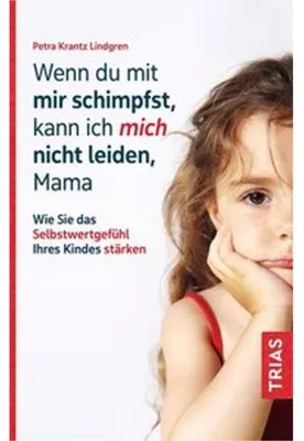 Produktbild von Wenn du mit mir schimpfst, kann ich mich nicht leiden, Mama