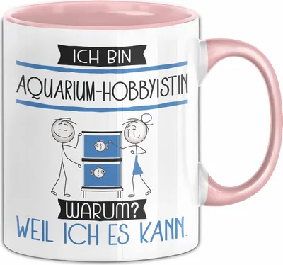 Produktbild von Aquarium-Hobbyistin Tasse Geschenk Ich Bin Aquarium-Hobbyistin Warum Weil Ich Es Kann Geschenkidee Geburtstag (Rosa)