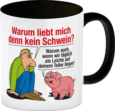 Produktbild von Warum liebt mich denn kein Schwein? Kaffeebecher Schwarz Du bist noch auf der