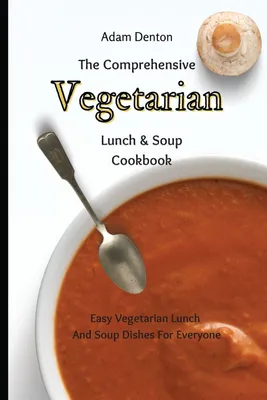 Produktbild von The Comprehensive Vegetarian Lunch & Soup Cookbook