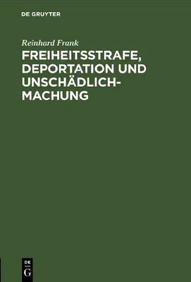 Produktbild von Freiheitsstrafe, Deportation und Unschädlichmachung