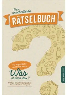 Produktbild von Das umschreibende Rätselbuch: Knifflige Umschreibungsrätsel für Jugendliche und Erwachsene | Gehirnjogging und Gedächtnistraining für Senioren