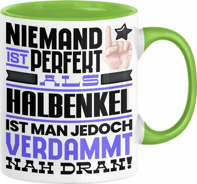 Produktbild von Halbenkel Geschenk Tasse Lustige Geschenkidee für Halbenkel Geburtstag Kaffee-Becher Niemand Ist Perfekt Aber Als Halbenkel Ist Man Nah Dran (Grün)