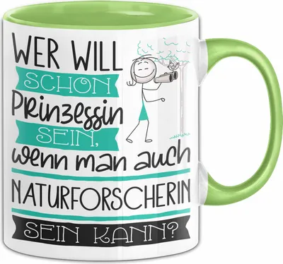 Produktbild von Naturforscherin Tasse Geschenk Spruch Wer Will Schon Prinzessin Sein Wenn Man Auch Naturforscherin Sein Kann (Grün)
