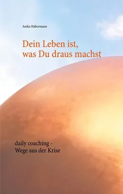 Produktbild von Dein Leben ist, was Du draus machst