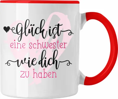 Produktbild von Trendation - Glück Ist eine Schwester Wie Dich zu Haben Tasse Geschenk Schwesterherz Lustiger Spruch Geburtstag Schwester (Rot)