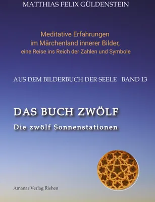 Produktbild von DAS BUCH ZWÖLF  Die astrologischen Felder  Die zwölf Tierkreiszeichen  Die Zuordnungen von Tarotkarten zu Planeten und Tierkreiszeichen  Der Jahreslauf