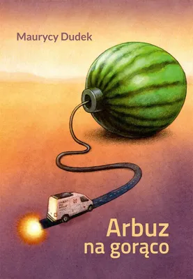 Produktbild von Arbuz na gorąco - reportaż liryczno-historyczny Maurycego Dudka