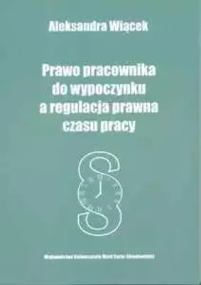 Produktbild von Prawo pracownika do wypoczynku a regulacja prawna czasu pracy