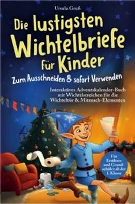Zdjęcie produktu dla Die lustigsten Wichtelbriefe für Kinder | Zum Ausschneiden & sofort Verwenden | Interaktives Adventskalender-Buch mit Wichtelstreichen für die Wichteltür & Mitmach-Elementen | Für Erstleser und Grundschüler ab der 1. Klasse