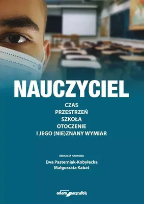 Produktbild von Nauczyciel. Czas, przestrzeń, szkoła, otoczenie i jego (nie)znany wymiar