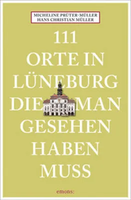 Obrázok produktu pre 111 Orte in Lüneburg, die man gesehen haben muss