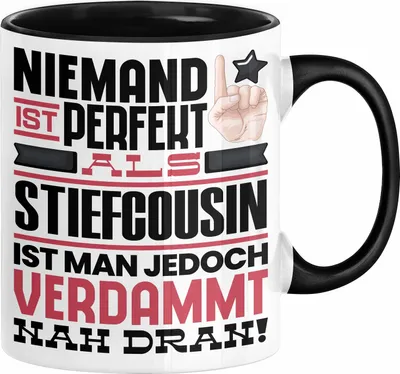 Produktbild von Stiefcousin Geschenk Tasse Lustige Geschenkidee für Stiefcousin Geburtstag Kaffee-Becher Niemand Ist Perfekt Aber Als Stiefcousin Ist Man Nah Dran (Schwarz)