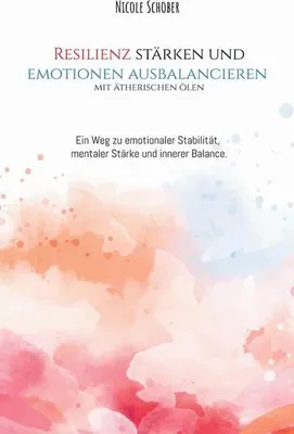 Immagine prodotto di Resilienz stärken und Emotionen ausbalancieren mit ätherischen Ölen