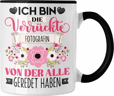 Produktbild von Trendation - Photografin Tasse Geschenk Lustiger Spruch Geschenkidee Ich Bin Die Verrückte Photografin Von Der Alle Geredet Haben (Schwarz)