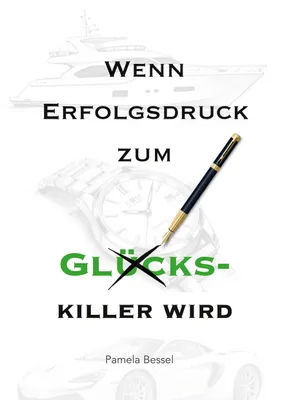 Produktbild von Wenn Erfolgsdruck zum Glückskiller wird