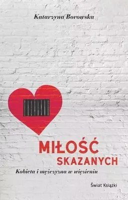Image de ISBN Miłość skazanych Kobieta i mężczyzna w więzien, Polski, Broszurowa okładka, 176 stron(y)