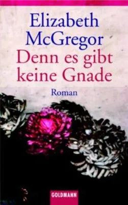 Produktbild von Denn es gibt keine Gnade. Roman | Elizabeth McGregor