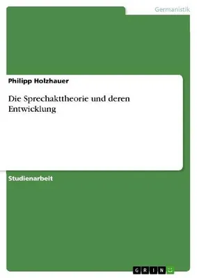 Produktbild von Die Sprechakttheorie und deren Entwicklung