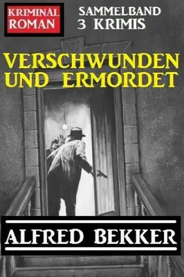 Zdjęcie produktu dla Verschwunden und ermordet: Kriminalroman Sammelband 3 Krimis