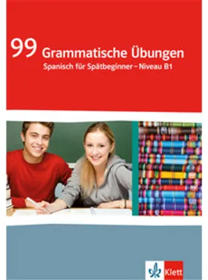 Produktbild von 99 grammatische Übungen Spanisch für Spätbeginner - Niveau B1